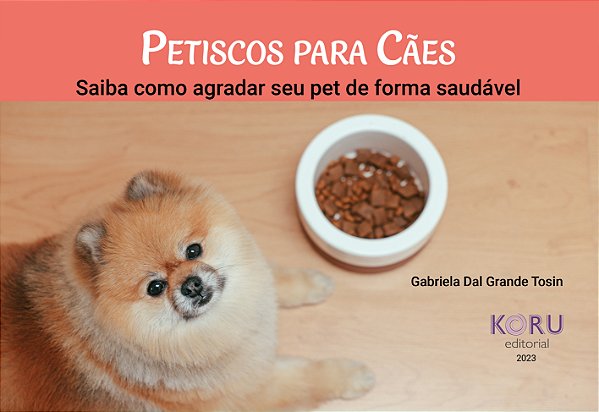 Petiscos para Cães: saiba como agradar seu pet de forma saudável