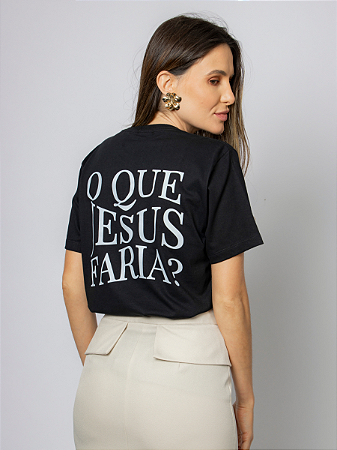Camiseta O Que Jesus Faria?