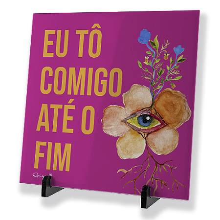 Azulejo Afetivo: Eu tô comigo até o fim