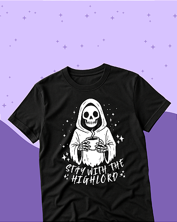 Camiseta "Stay With the High Lord"