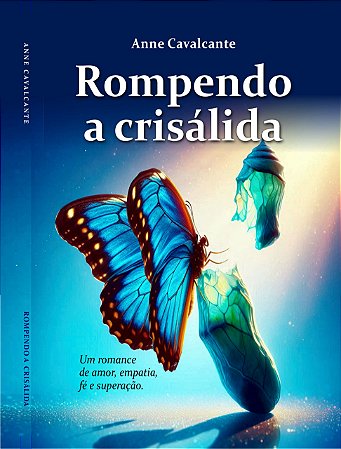 ROMPENDO A CRISÁLIDA - Anne Cavalcante