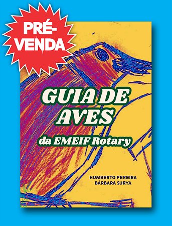 GUIA DE AVES DA EMEIF ROTARY - Humberto Pereira & Bárbara Surya