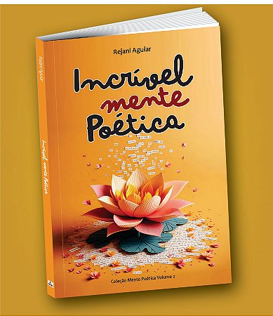INCRÍVEL MENTE POÉTICA - Rejani Aguiar