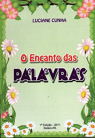 O ENCANTO DAS PALAVRAS - Luciane Cunha