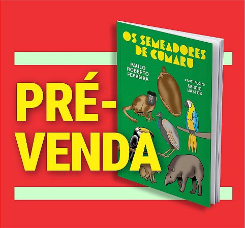 OS SEMEADORES DE CUMARU - Paulo Roberto Ferreira