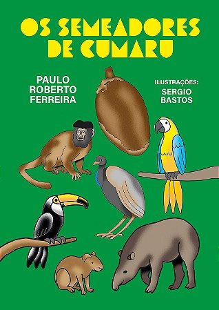 OS SEMEADORES DE CUMARU - Paulo Roberto Ferreira