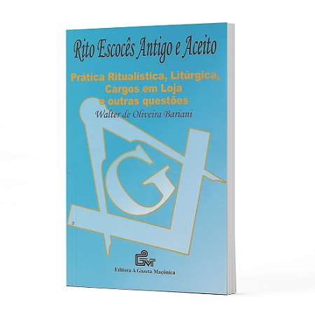 Rito Escocês Antigo e Aceito: Prática Ritualística, Litúrgica e Outras Questões