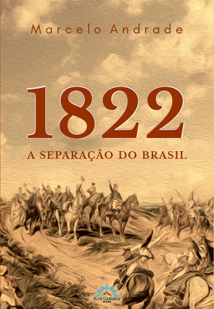 1822 - a separação do Brasil (Marcelo Andrade)