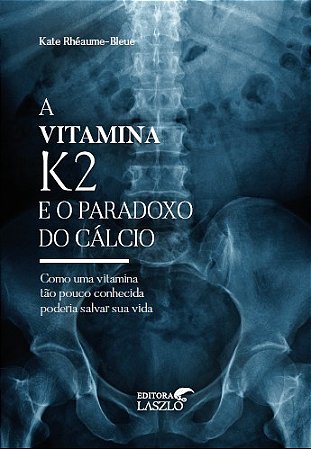 Livro A Vitamina K2 E O Paradoxo Do Cálcio  L006442