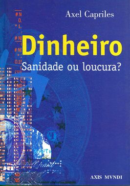 Dinheiro, Sanidade ou Loucura