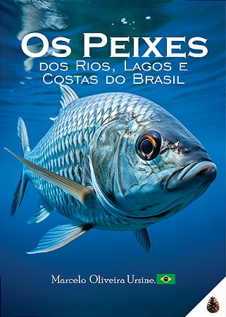 LIVRO OS PEIXES DOS RIOS, LAGOS E COSTAS DO BRASIL