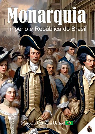 LIVRO MONARQUIA IMPÉRIO E REPÚBLICA DO BRASIL