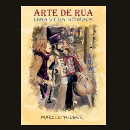 Arte de Rua, uma Vida Nômade