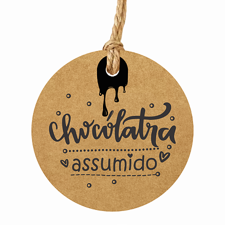 100 Tags Chocolate Redonda em Kraft 6cm Chocólatra Assumido