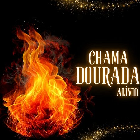 Chama Dourada - Alívio