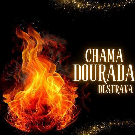 Chama Dourada - Destrava