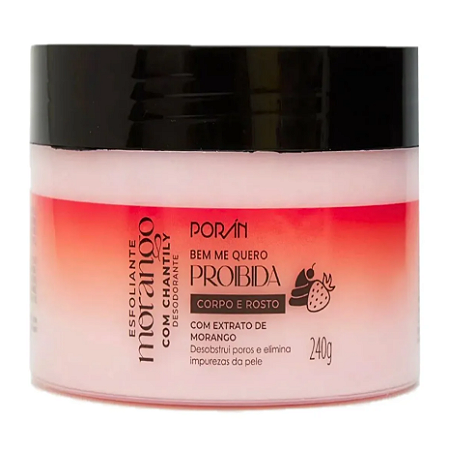 Esfoliante Corpo E Rosto Bem Me Quero Proibida 240g -porán Fragrância Morango com Chantilly