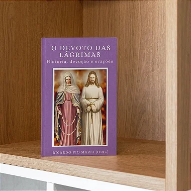O DEVOTO DAS LÁGRIMAS - Irma Amália, revelações, sacramentais e muitas orações