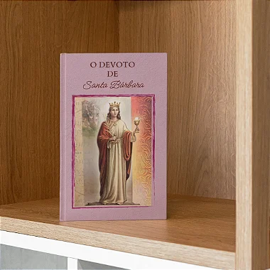 O DEVOTO DE SANTA BÁRBARA - com frete grátis - Maior devocionário para ser devoto de Santa Barbara e ter sua promessa