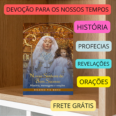 "Nossa Senhora do Bom Sucesso: História, PROFECIAS e ORAÇÕES - com FRETE GRÁTIS