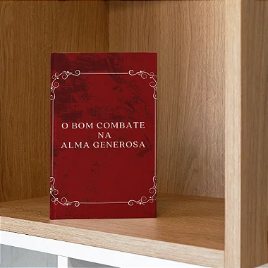 O bom combate na alma generosa e  Frete grátis