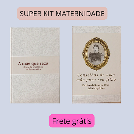 KIT MATERNIDADE - MAE QUE REZA + MODESTIA + CONSELHOS PARA MEUS FILHOS