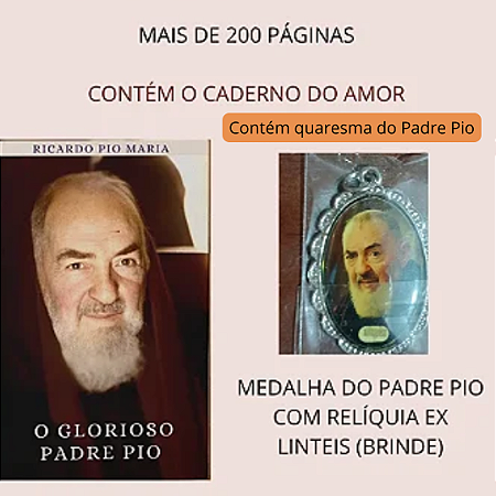 O glorioso Padre Pio , contém o Caderno de Amor + medalha do Padre Pio