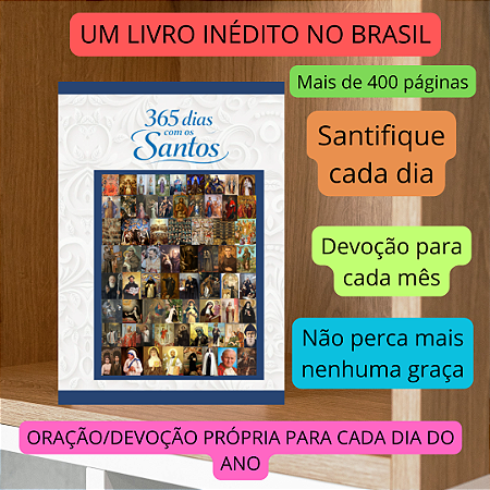 365 dias com os santos- Livro inédito com oração e devoção para cada um dos 365 dias do ano