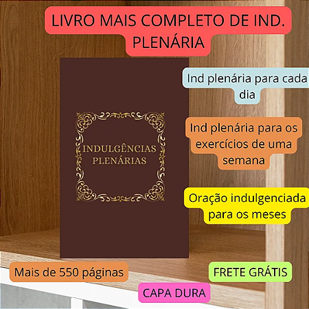INDULGÊNCIAS PLENÁRIAS - O MANUAL COMPLETO PARA LUCRAR OS TESOUROS DA IGREJA- CAPA DURA E FRETE GRÁTIS