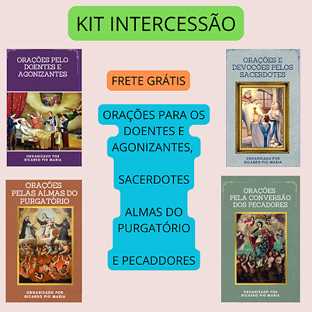 SUPER KIT INTERCESSÃO - PELOS DOENTES, AGONIZANTES, ALMAS DO PURGATÓRIO , PECADORES E SACERDOTES - frete grátis