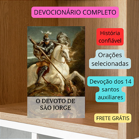 DEVOTO DE SÃO JORGE - DEVOCIONÁRIO COMPLETO COM HISTORIA AUTENTICA E ORAÇÕES SELECIONADAS - FRETE GRÁTIS