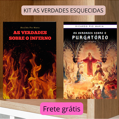 KIT AS VERDADES ESQUECIDAS - VERDADES DO PURGATÓRIO + VERDADES DO INFERNO + frete grátis