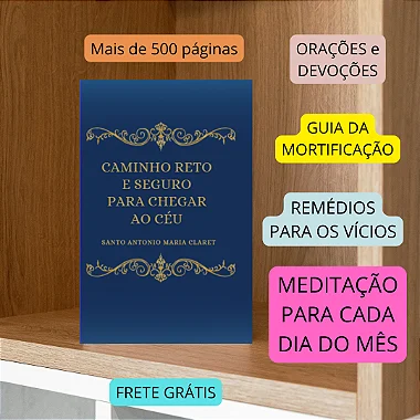 CAMINHO RETO E SEGURO PARA CHEGAR AO CÉU - SANTO ANTÕNIO MARIA CLARET - Envio  a partir de agosto