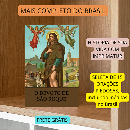 O DEVOTO DE SÃO ROQUE - O mais completo do Brasil - Frete grátis..Envio a partir do dia 28/08