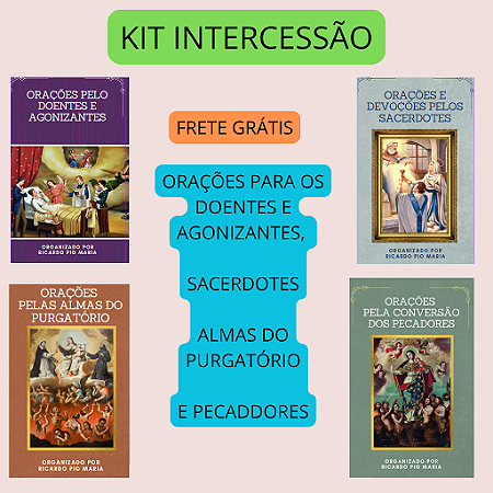 SUPER KIT INTERCESSÃO : PELOS DOENTES, AGONIZANTES, ALMAS DO PURGATÓRIO , PECADORES E SACERDOTES - frete grátis