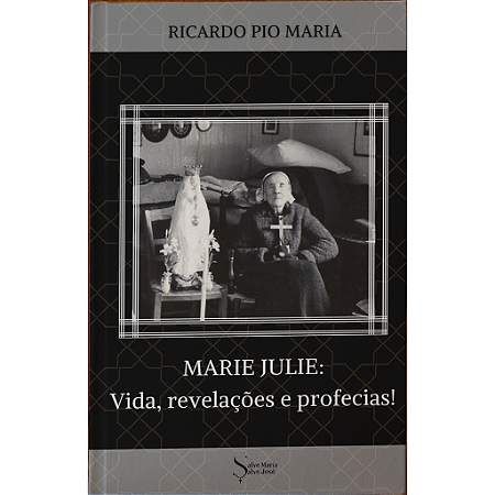 Marie Julie ( fenomenos místicos, profecias e remédios para os fins dos tempos)