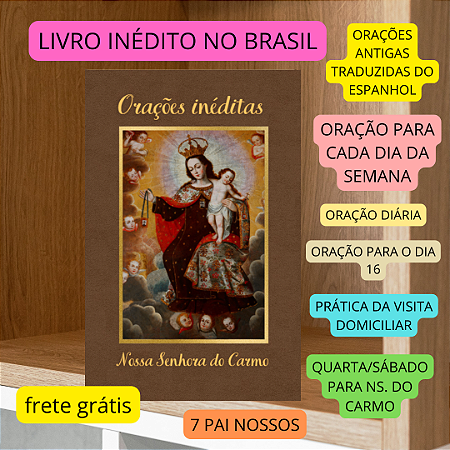 ORAÇÕES INÉDITAS A NOSSA SENHORA DO CARMO