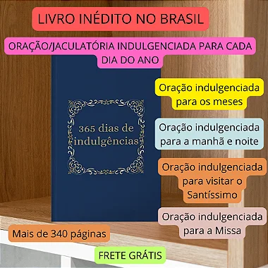 365 dias COM INDULGÊNCIAS: Livro inédito no Brasil que mostra como ganhar indulgência em cada dia do ano -CAPA DURA com FRETE GRÁTIS