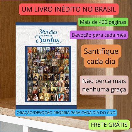 365 dias com os santos- Livro inédito com oração e devoção para cada um dos 365 dias do ano - FRETE GRÁTIS