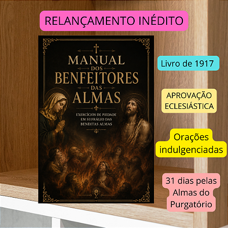 MANUAL DOS BENFEITORES DO PURGATÓRIO - Relançamento inédito - aprovação eclesiástica e frete grátis