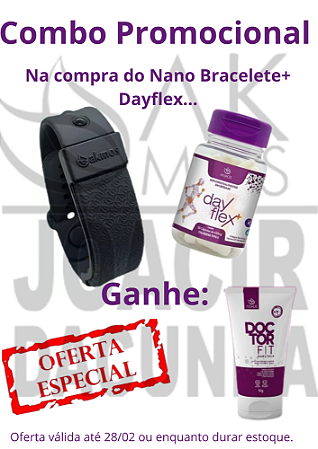 COMBO PROMOCIONAL NANO BRACELETE+DAY FLEX=BRINDE DOCTOR FIT