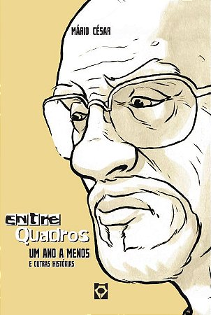 ENTRE QUADROS: UM ANO A MENOS E OUTRAS HISTÓRIAS