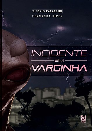 INCIDENTE EM VARGINHA (2a ED - AMPLIADA)