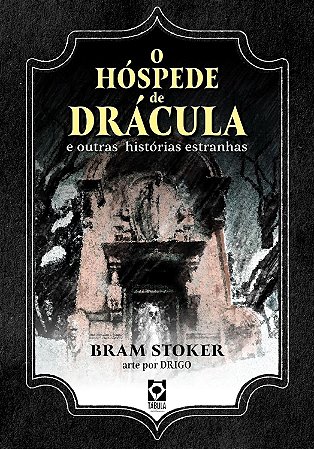 O HÓSPEDE DE DRÁCULA E OUTRAS HISTÓRIAS