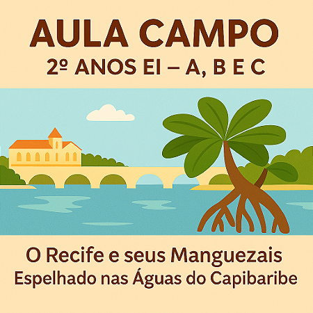 2º ANO - COLÉGIO MARISTA - AULA DE CAMPO: RECIFE E SEUS MANGUEZAIS