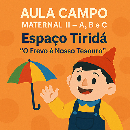 MATERNAL II - COLÉGIO MARISTA - AULA DE CAMPO: ESPAÇO TIRIDÁ