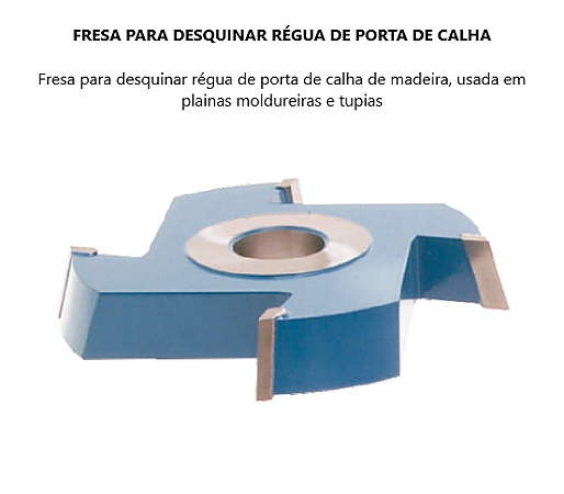 Fresa para desquinar régua de porta de calha de madeira, usada em plainas moldureiras e tupias