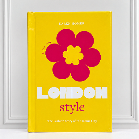 THE LITTLE BOOK OF LONDON STYLE - KAREN HOMER 1 ED