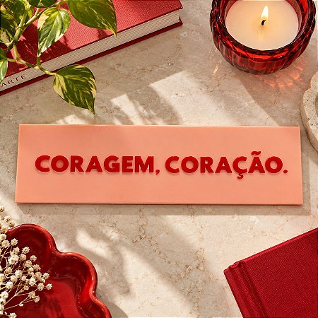 PLACA ACRÍLICO “CORAGEM, CORAÇÃO” 22819