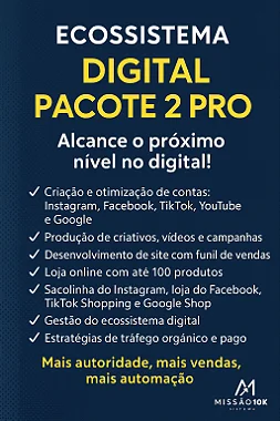 Pacote 2 PRO - Ecossistema Digital - Sistema Missão 10K.